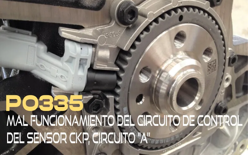 P0335 Mal funcionamiento del circuito de control del sensor CKP, circuito "A"